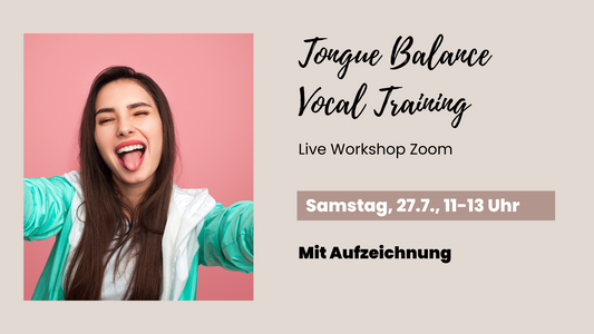 Aufzeichnung Tongue Balance Vocal Training - LiveKurs 27.7.24